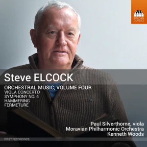 Steve Elcock - Symphony No. 4. Viola Concerto. Fermature. Hammering//Moravian Philharmonic// Paul Silverthorne// Kenneth Woods (Toccata Classics)